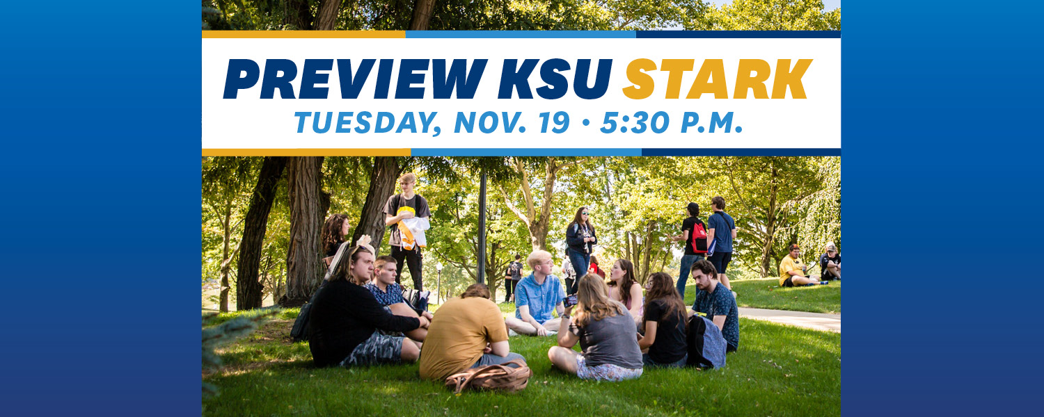 Begin Your Kent State Story at Preview KSU Stark Kent State University